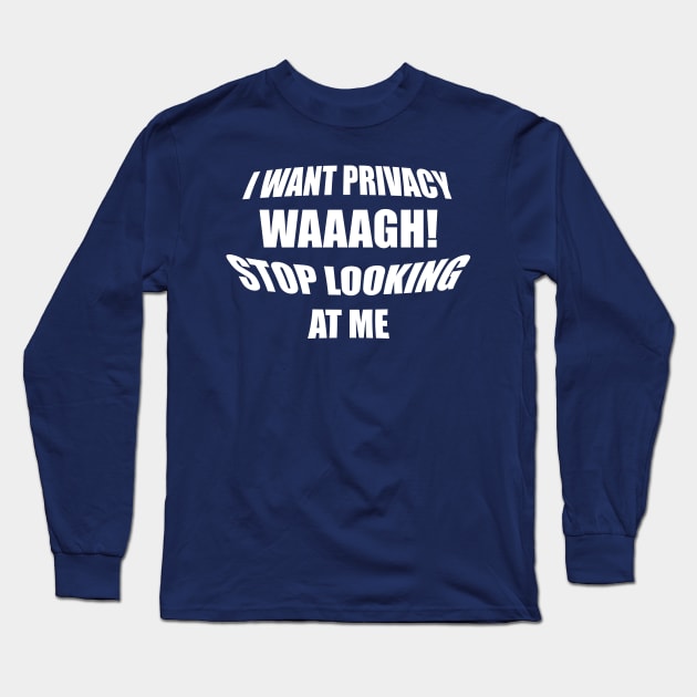 Want privacy Long Sleeve T-Shirt by BigTime